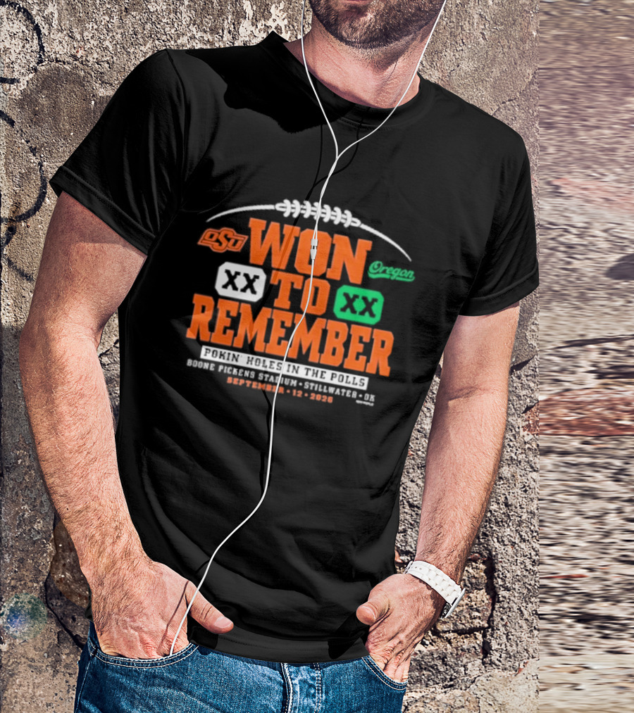 Oklahoma State Vs Oregon Won To Remember Boone Pickens Stadium Stillwater OK September 12 2026 T-Shirt