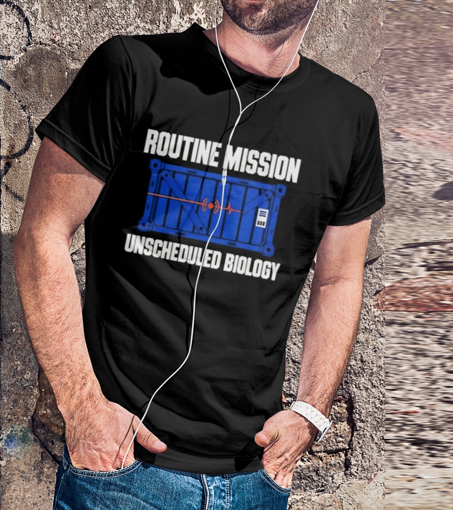 Routine Mission Unscheduled Biology Sci Fi Container T-Shirt