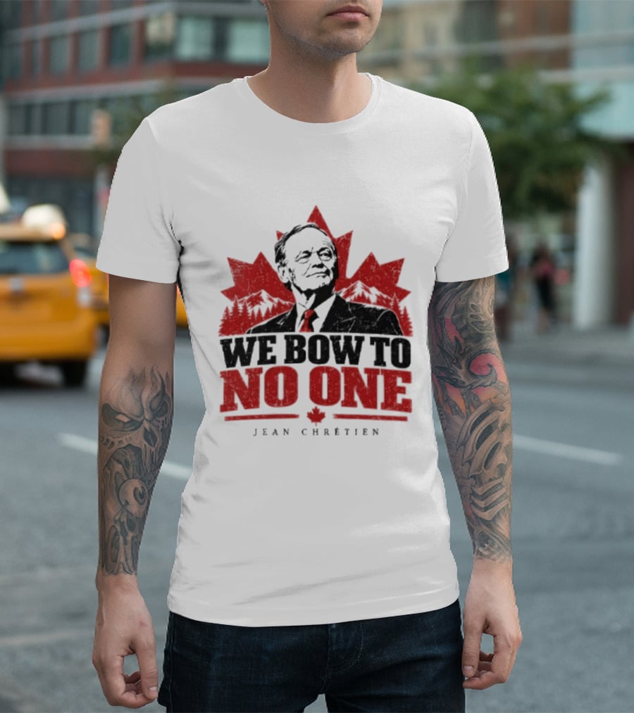 We Bow To No One Jean Chrétien Maple Leaf T-Shirt