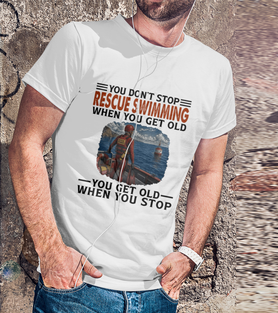 You Don't Stop Rescue Swimming When You Get Old You Get Old When You Stop Rescue Swimmer Standing On Boat Near Lighthouse T-Shirt