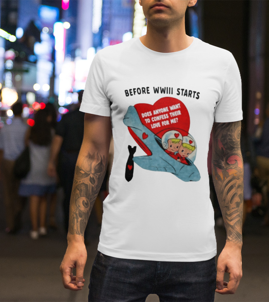 Before WWIII Starts Does Anyone Want To Confess Their Love For Me Vintage Rocket Cartoon Bomb And Hearts T-Shirt
