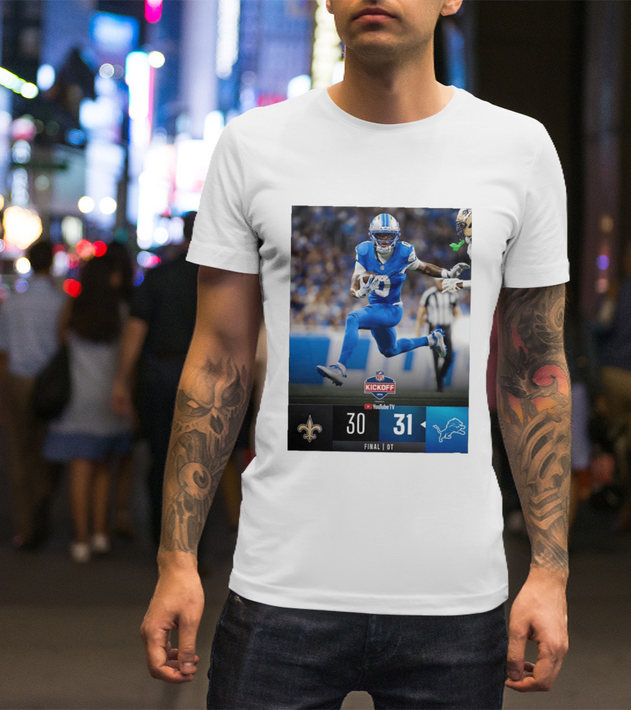 NFL Kickoff Detroit Lions 31 New Orleans Saints 30 Overtime Victory Final Score T-Shirt