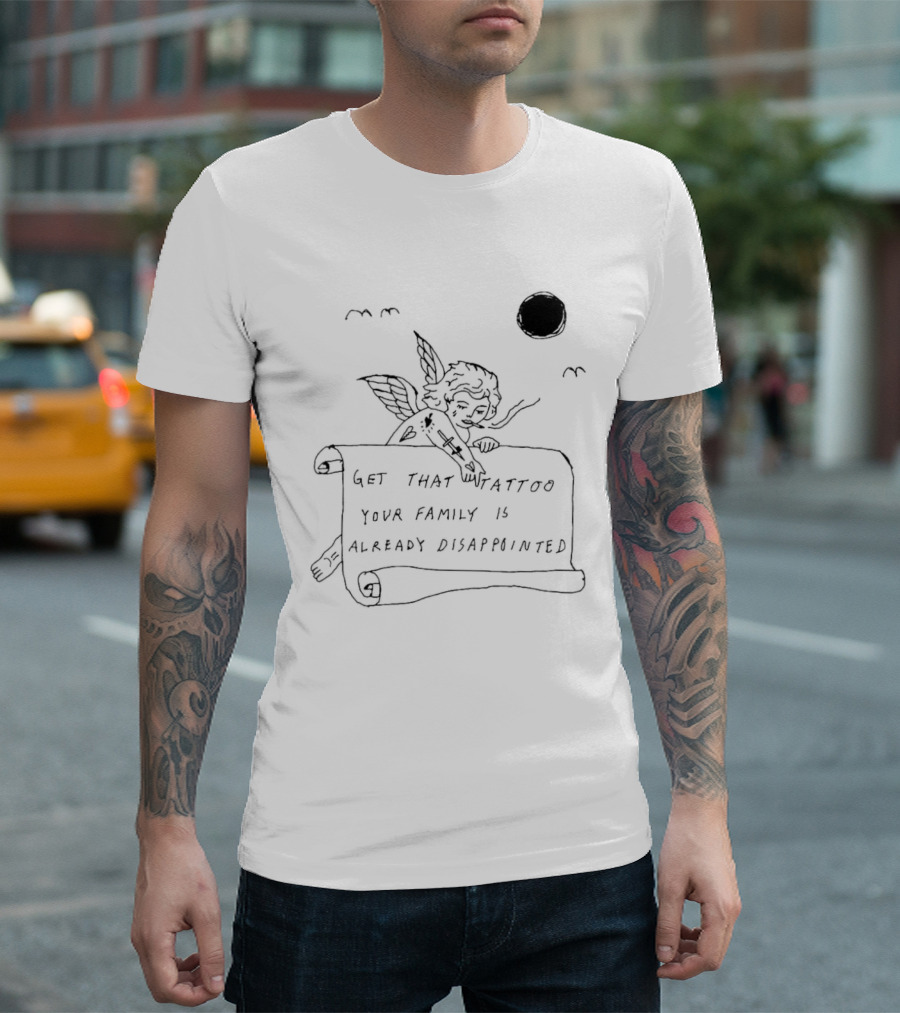 Get That Tattoo Your Family Is Already Disappointed Angel Cherub Scroll Sun T-Shirt