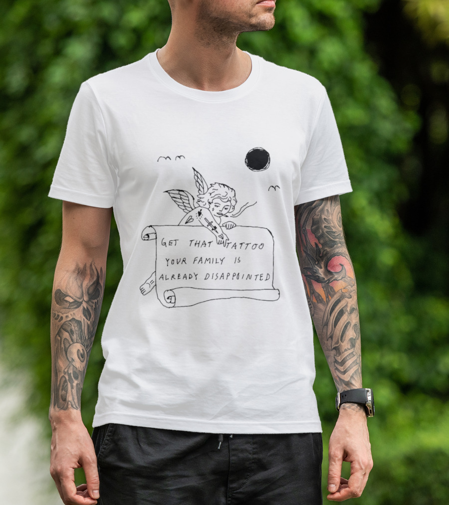 Get That Tattoo Your Family Is Already Disappointed Angel Cherub Scroll Sun T-Shirt