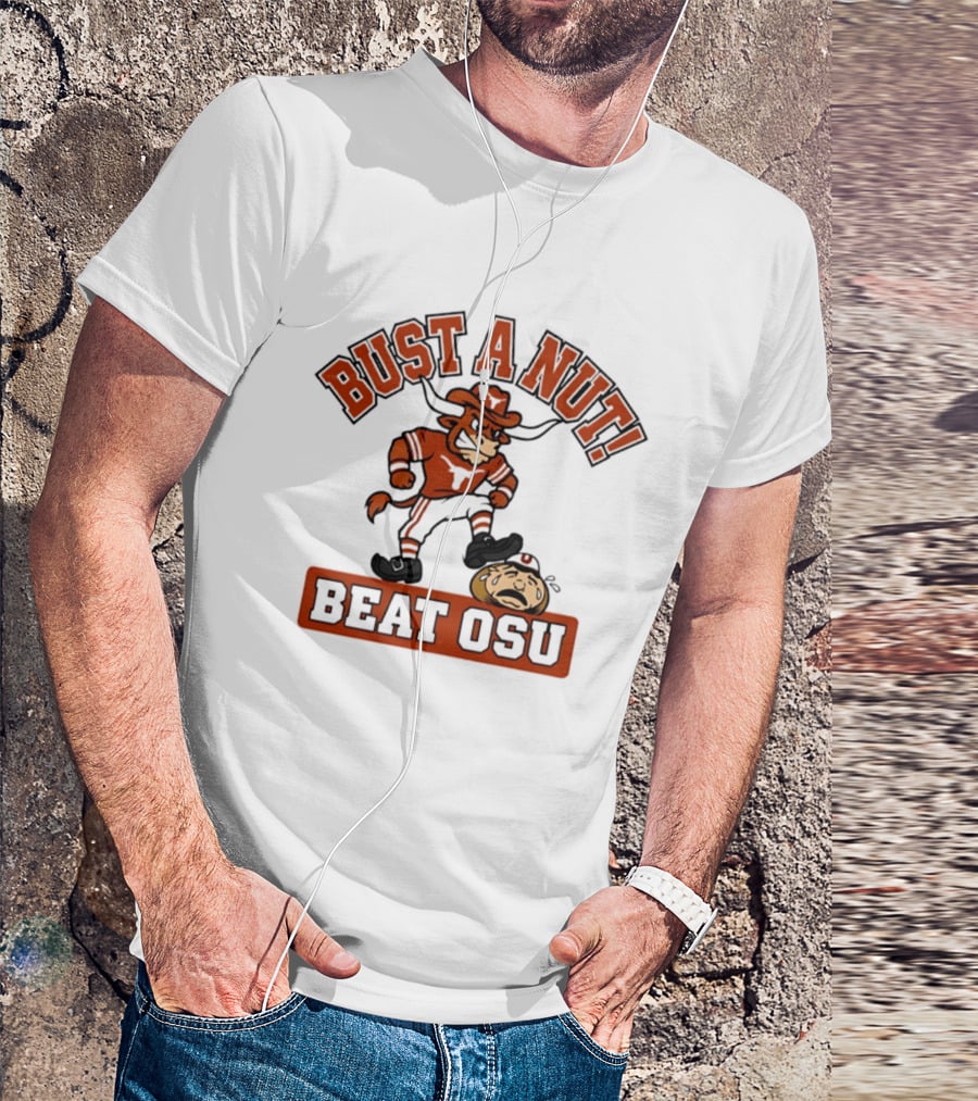 Texas Longhorns Bust A Nut Beat OSU Football Rivalry T-Shirt