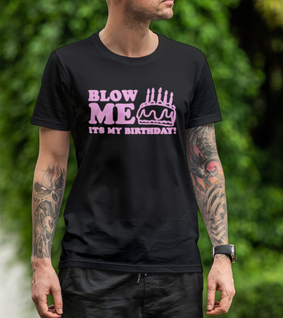 Blow Me It's My Birthday Pink Cake Candles Celebration T-Shirt