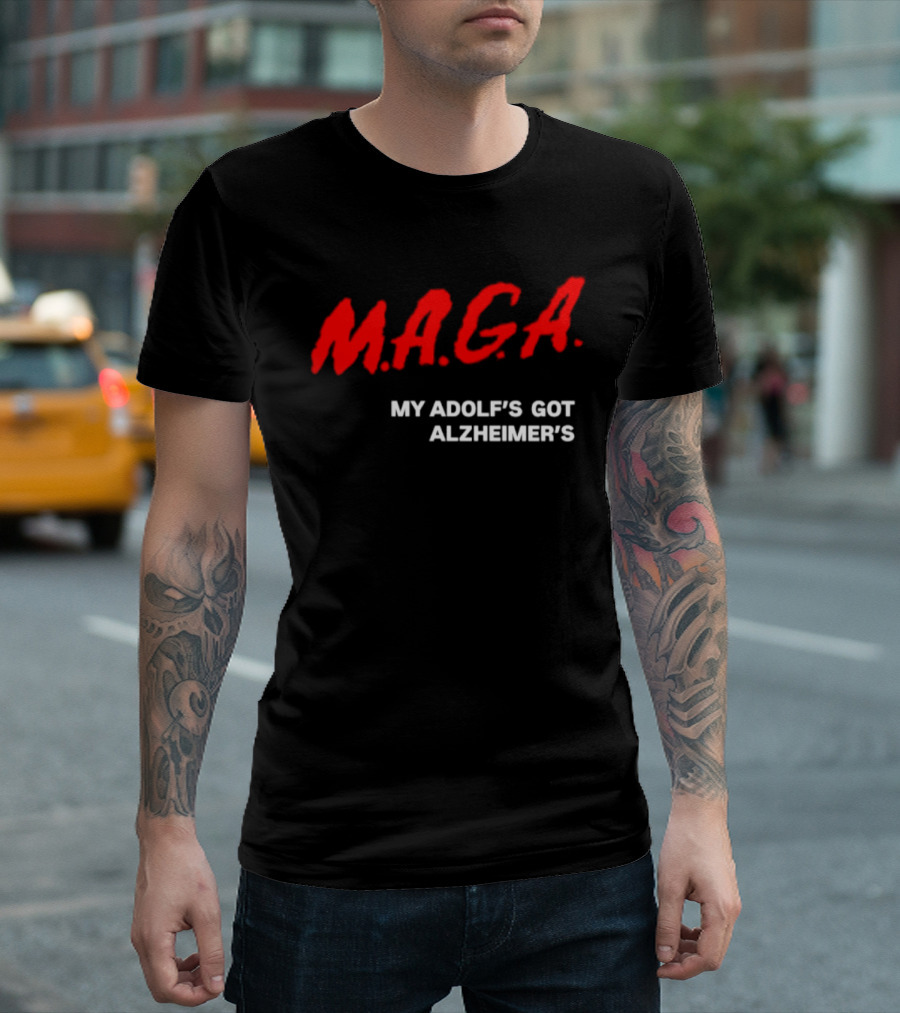MAGA My Adolf's Got Alzheimer's Political Satire T-Shirt