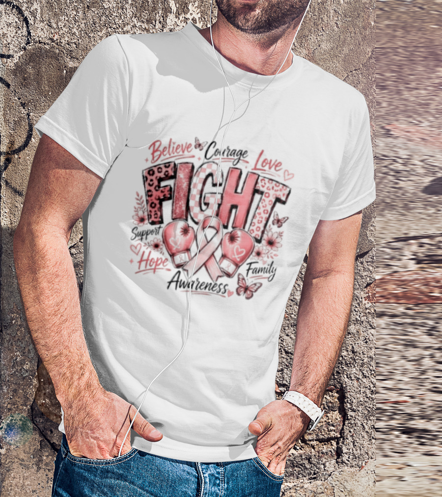 Believe Courage Love Fight Support Hope Family Breast Cancer Awareness Ribbon T-Shirt