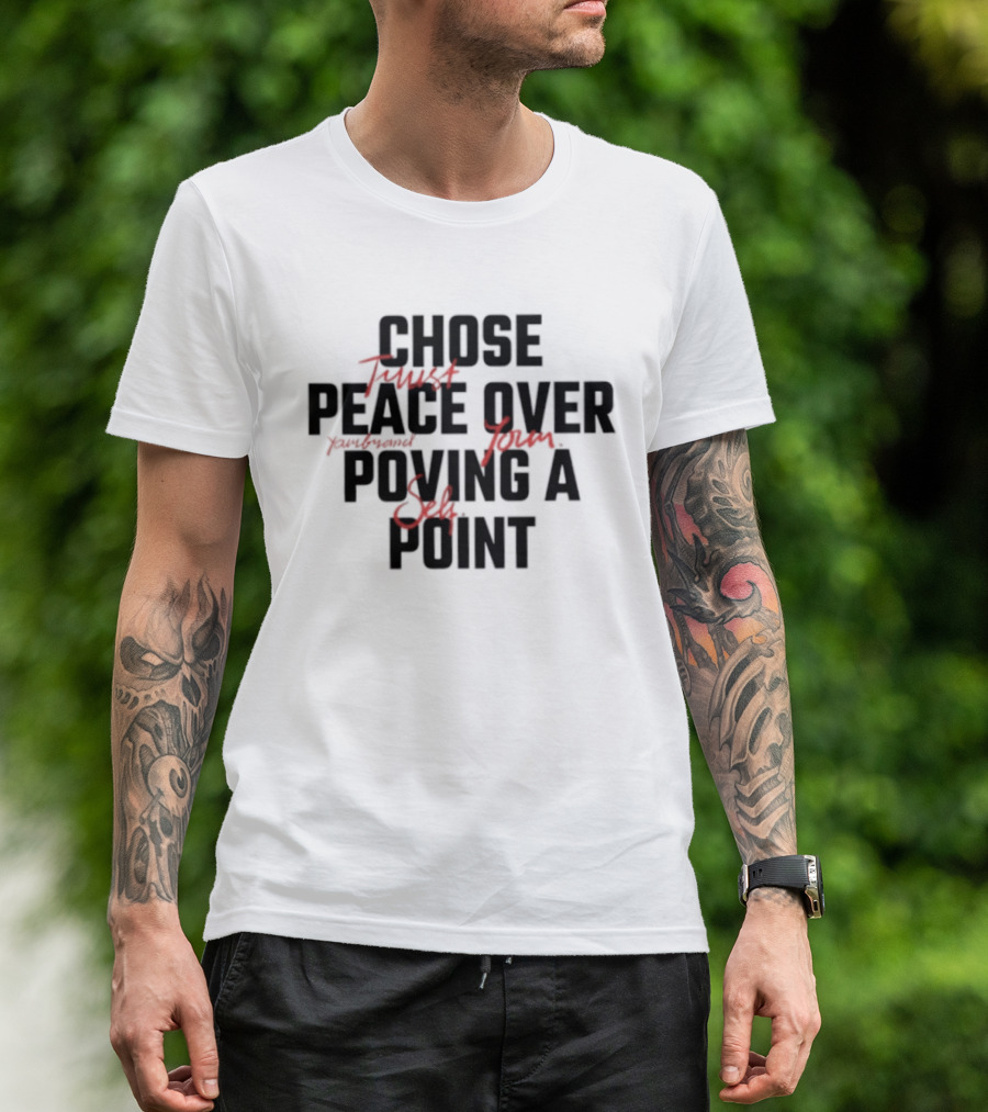 Chose Trust Team Peace Over Yourself Proving A Safe Point Mindset T-Shirt