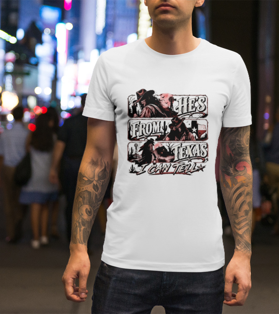 He's From Texas I Can Tell Cowboy Western With Cactus And Lone Star T-Shirt