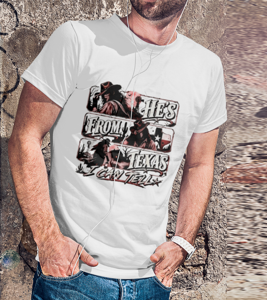 He's From Texas I Can Tell Cowboy Western With Cactus And Lone Star T-Shirt