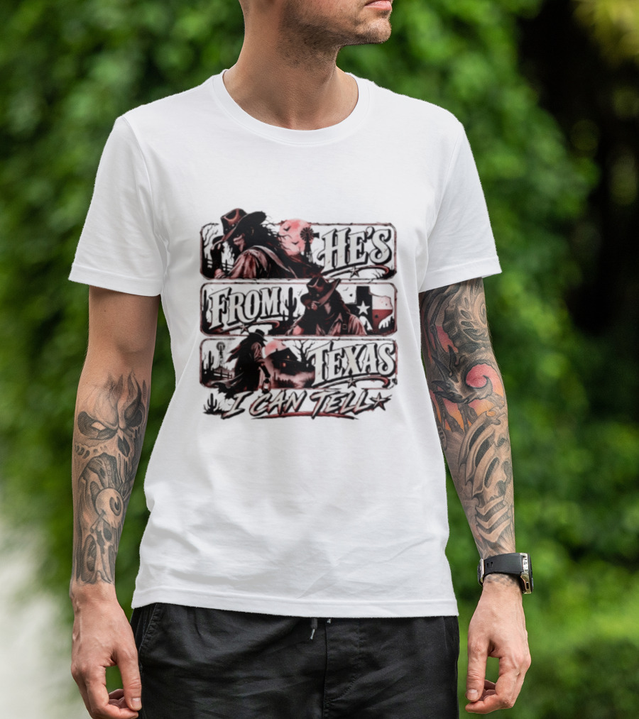 He's From Texas I Can Tell Cowboy Western With Cactus And Lone Star T-Shirt