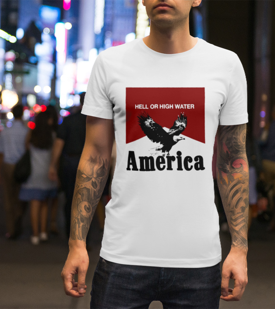 Hell Or High Water America Eagle T-Shirt