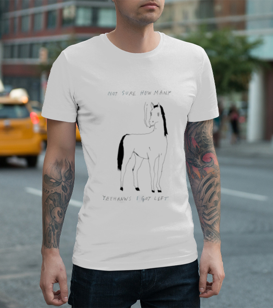 Horse Not Sure How Many Yeehaaws I Got Left Sketch With Smoking T-Shirt