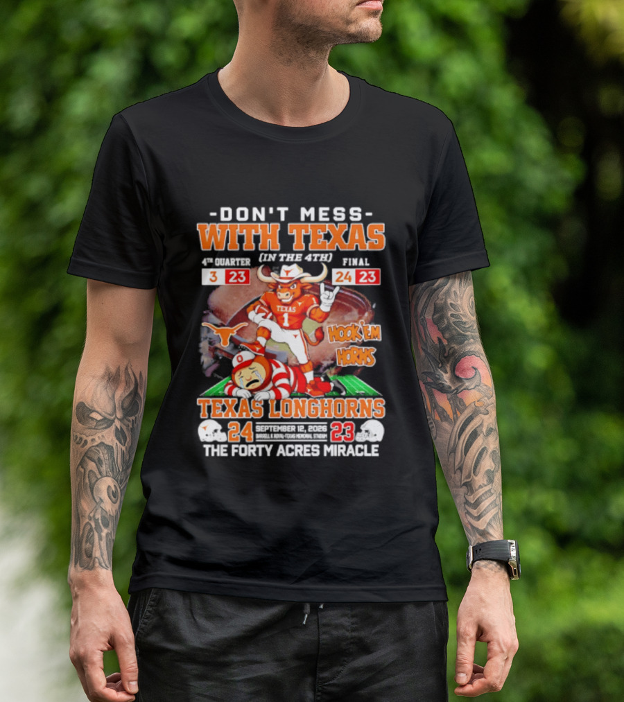 Texas Longhorns Don't Mess With Texas Hook 'Em Horns The Forty Acres Miracle 24 To 23 Victory T-Shirt