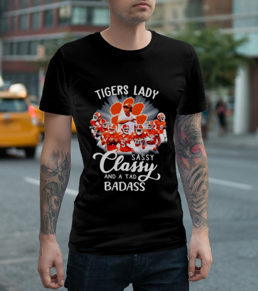 Tigers Lady Sassy Classy And A Tad Badass Clemson Football Signatures T-Shirt