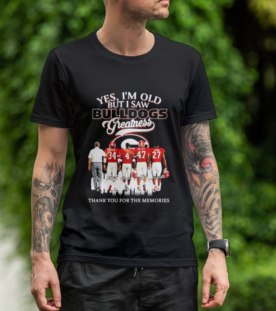 Yes I'm Old But I Saw Bulldogs Greatness Thank You For The Memories T-Shirt