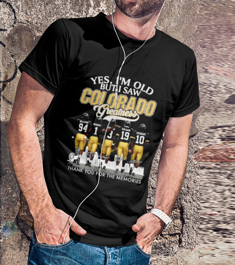 Yes I'm Old But I Saw Colorado Greatness Football Legacy Thank You For The Memories T-Shirt