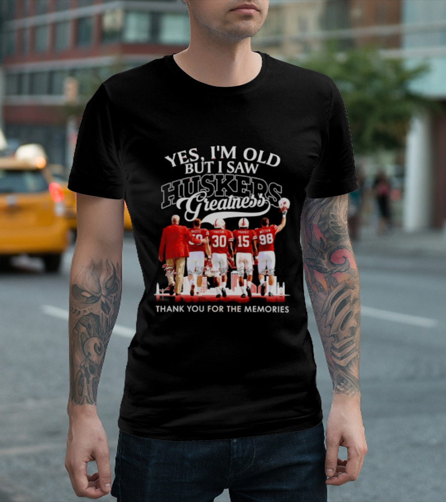 Yes I'm Old But I Saw Huskers Greatness Thank You For The Memories T-Shirt