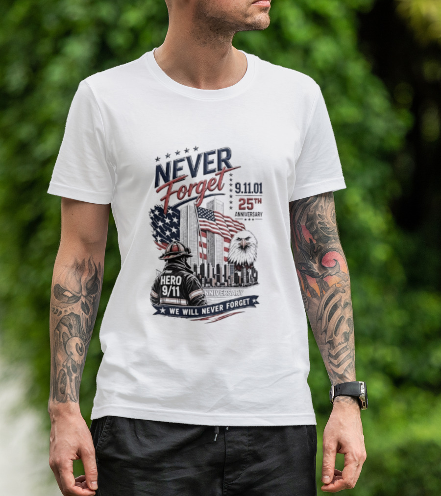 Never Forget 9.11 25th Anniversary Hero We Will Never Forget T-Shirt