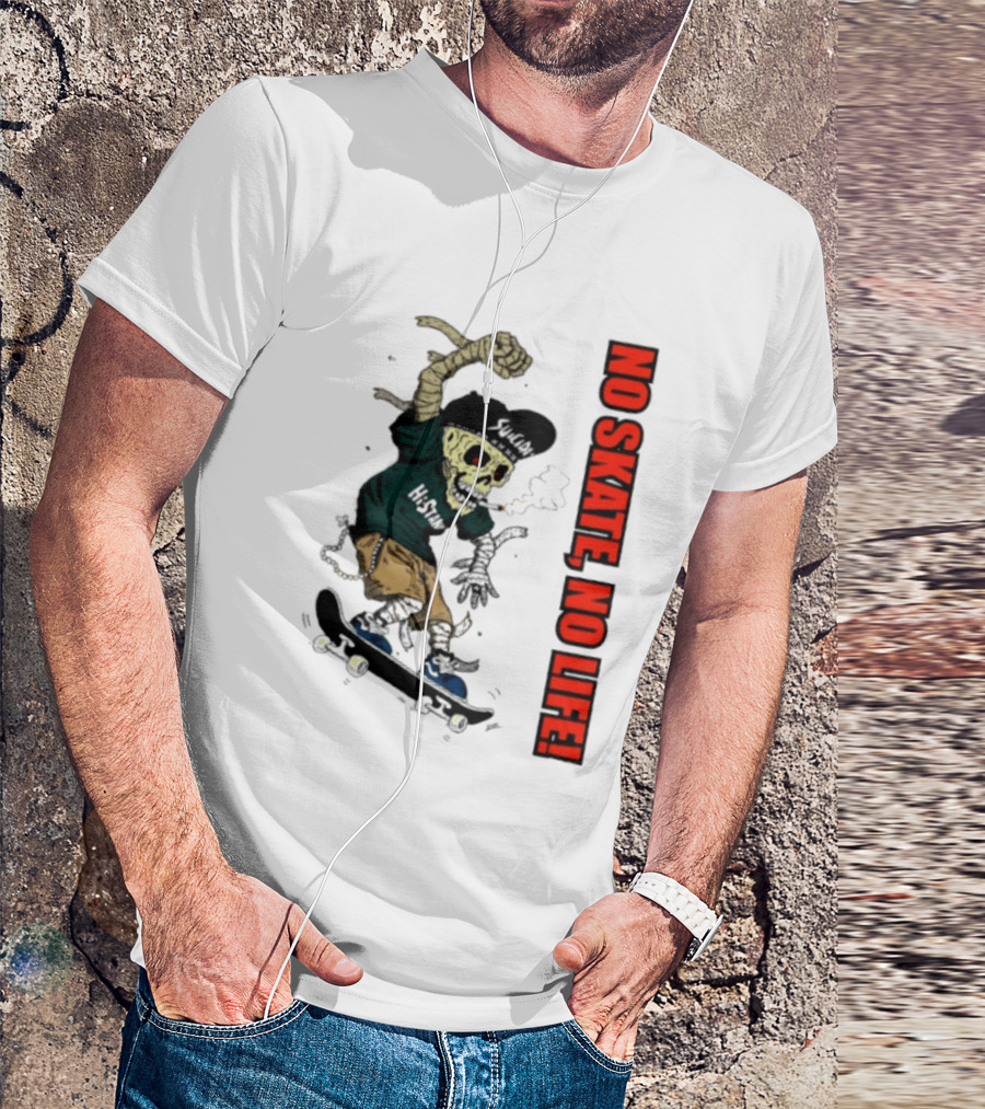 Skeleton Mummy Hi Stan No Skate No Life Skateboarding Skeleton T-Shirt