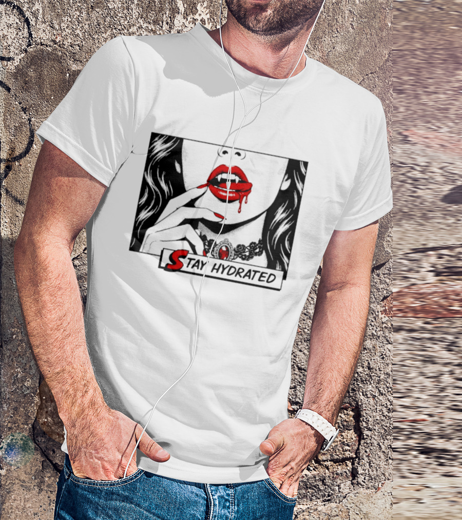 Stay Hydrated Vampire Lips Gothic Horror Dripping Red Lipstick T-Shirt