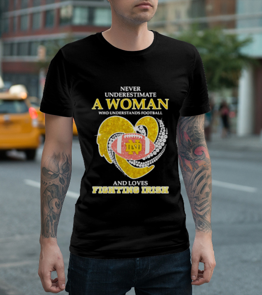 Never Underestimate A Woman Who Understands Football And Loves Fighting Irish T-Shirt