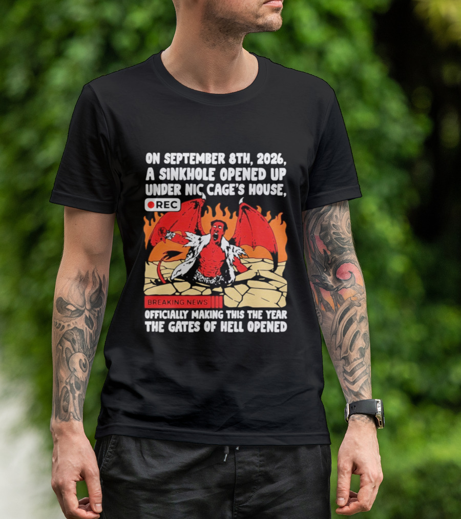 Nicolas Cage Sinkhole Opens Gates Of Hell September 6th 2026 Breaking News T-Shirt
