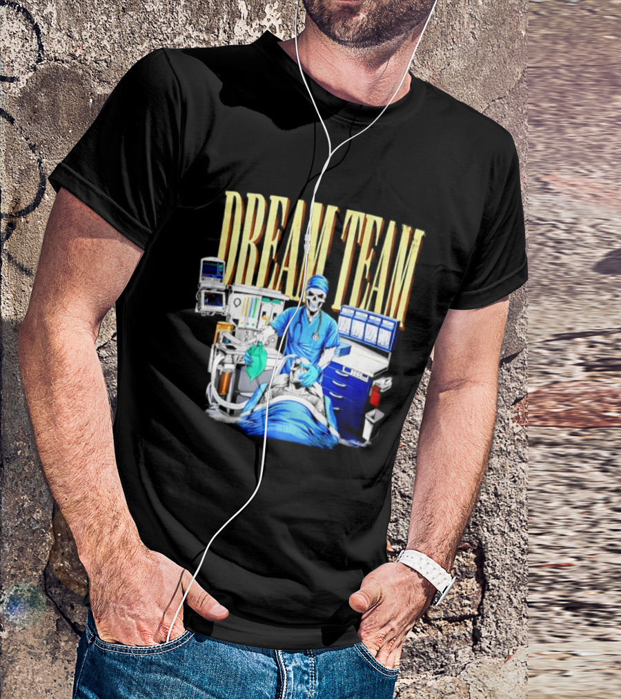 Dream Team Anesthesiologist Skeleton Anesthesia T-Shirt