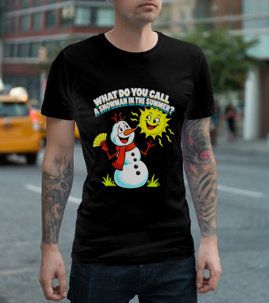 What Do You Call A Snowman In The Summer A Puddle Funny Sun And Fan T-Shirt