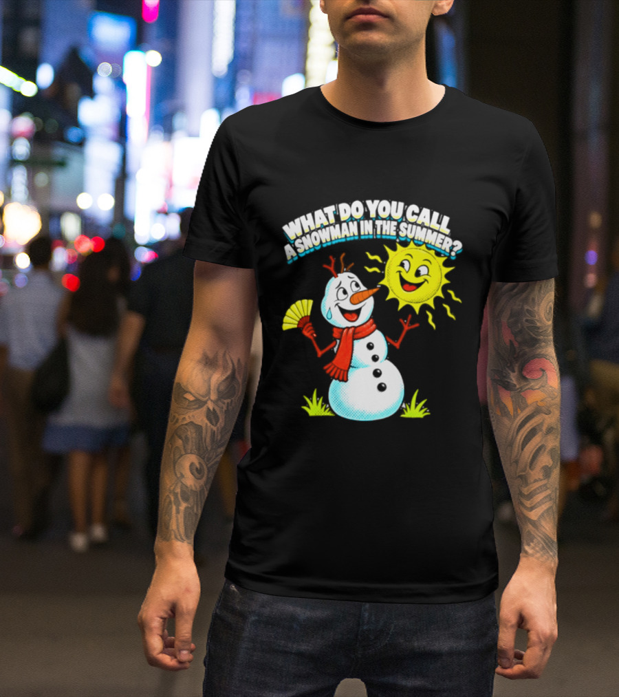 What Do You Call A Snowman In The Summer A Puddle Funny Sun And Fan T-Shirt