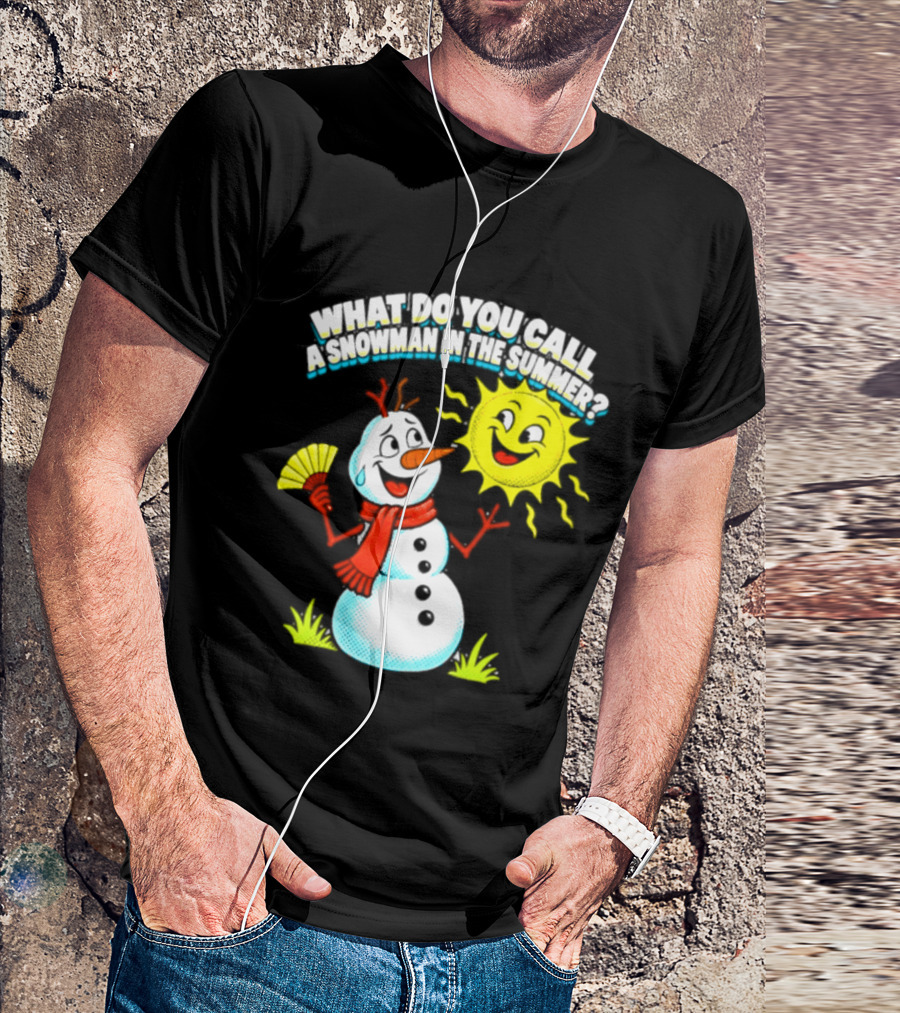 What Do You Call A Snowman In The Summer A Puddle Funny Sun And Fan T-Shirt