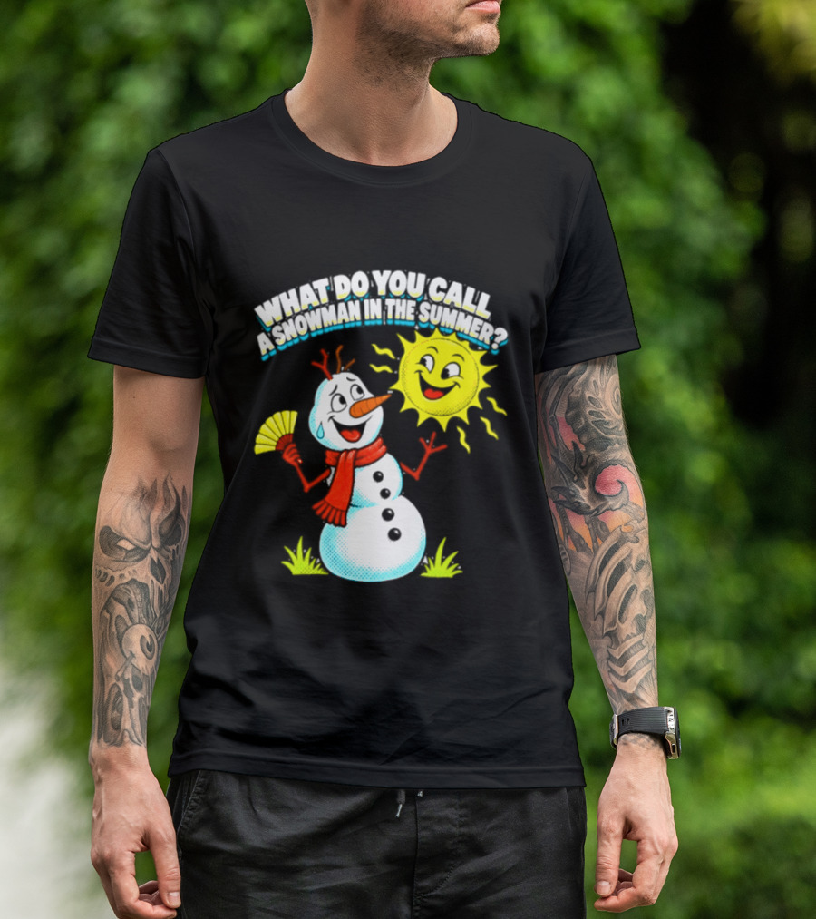 What Do You Call A Snowman In The Summer A Puddle Funny Sun And Fan T-Shirt