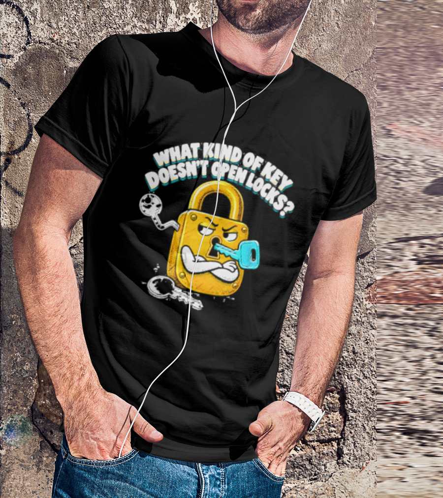 What Kind Of Key Doesn't Open Locks Padlock Joke With Key And Lock T-Shirt