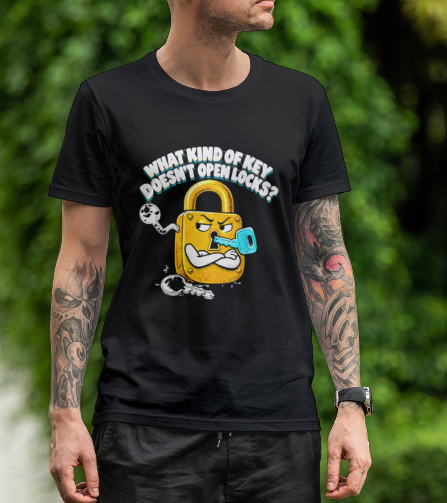 What Kind Of Key Doesn't Open Locks Padlock Joke With Key And Lock T-Shirt