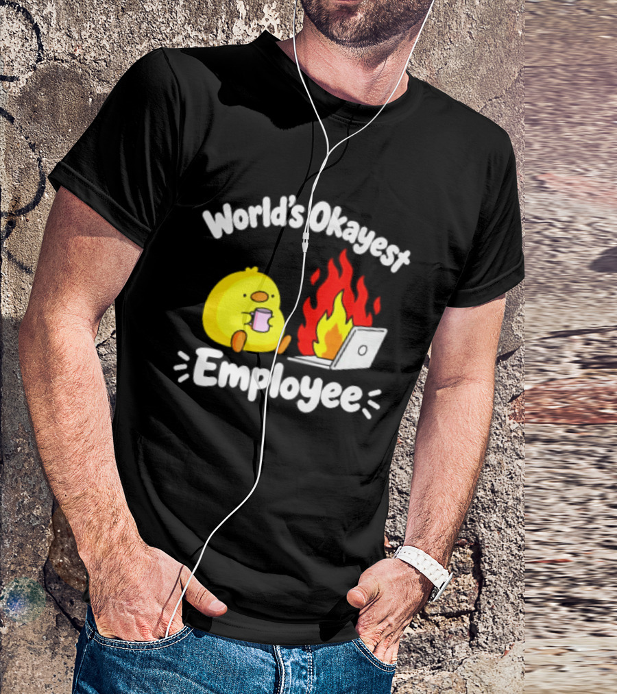 World's Okayest Employee Duck With Laptop On Fire T-Shirt