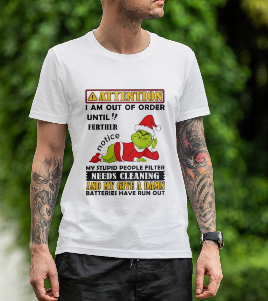 Attention I Am Out Of Order Until Further Notice Grinch My Attitude Needs Alignment Give A Damn Broken T-Shirt