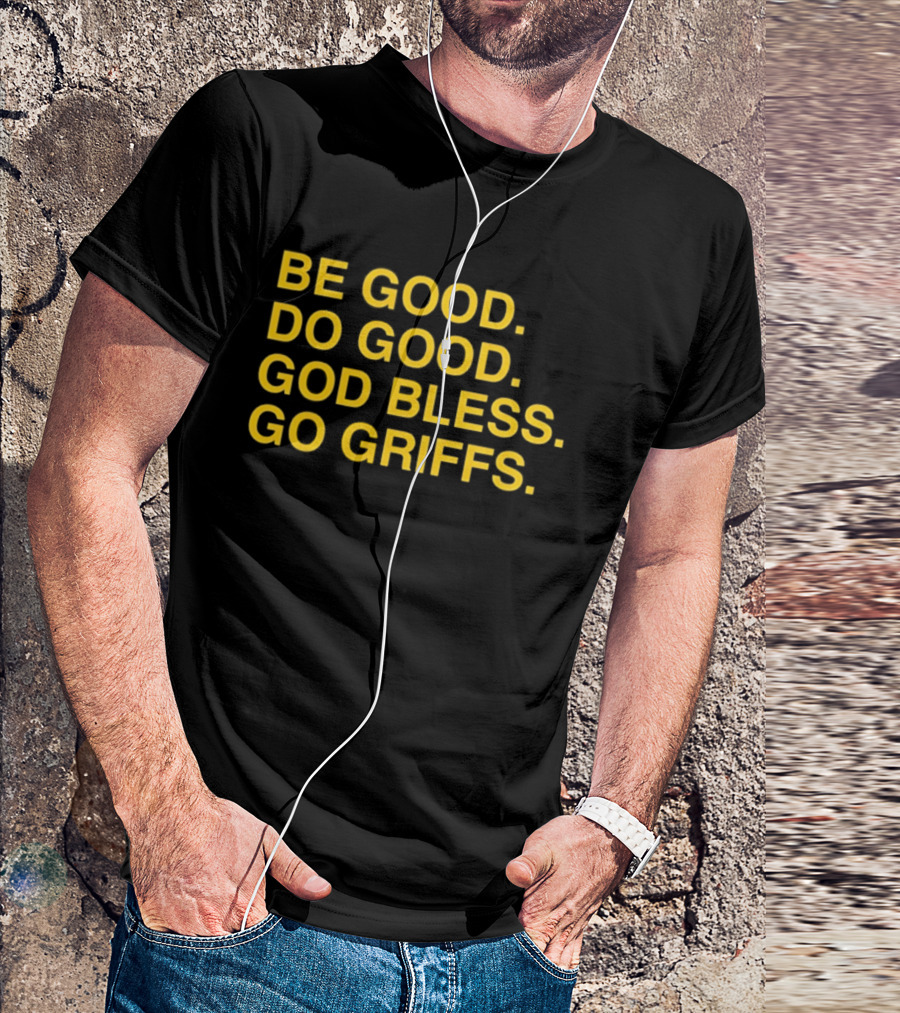 Be Good Do Good God Bless Go Griffs Canisius Golden Griffins Baseball T-Shirt