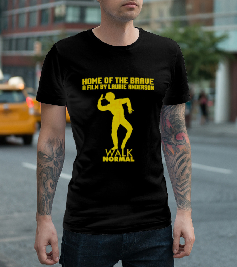 Home Of The Brave A Film By Laurie Anderson Walk Normal T-Shirt