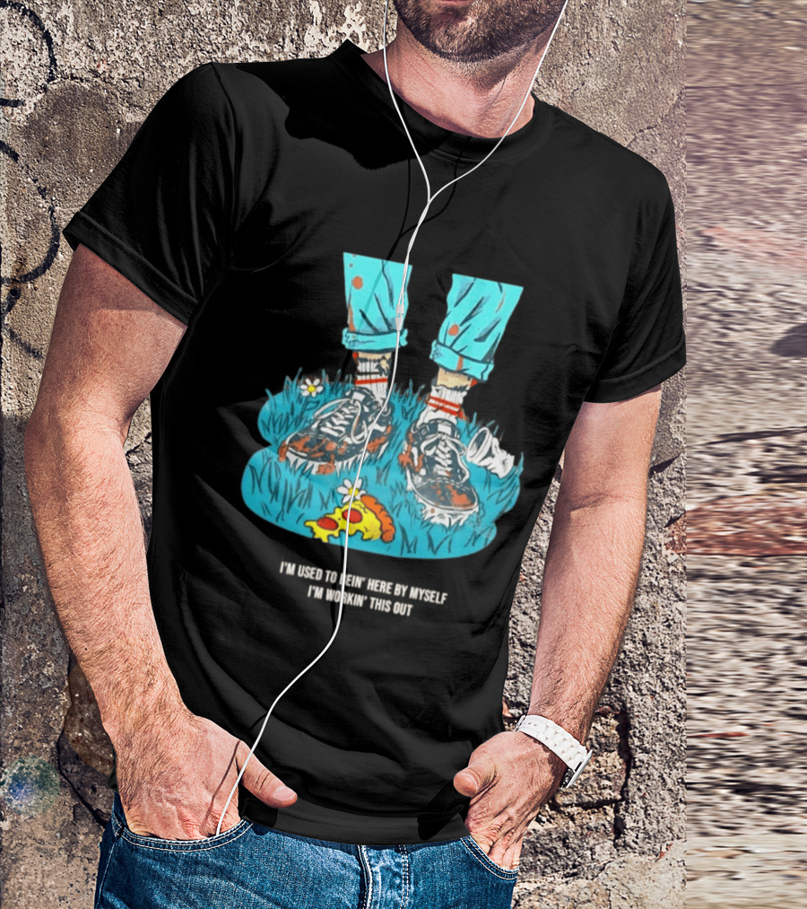 I'm Used To Bein' Here By Myself Pizza And Sneakers In The Grass T-Shirt