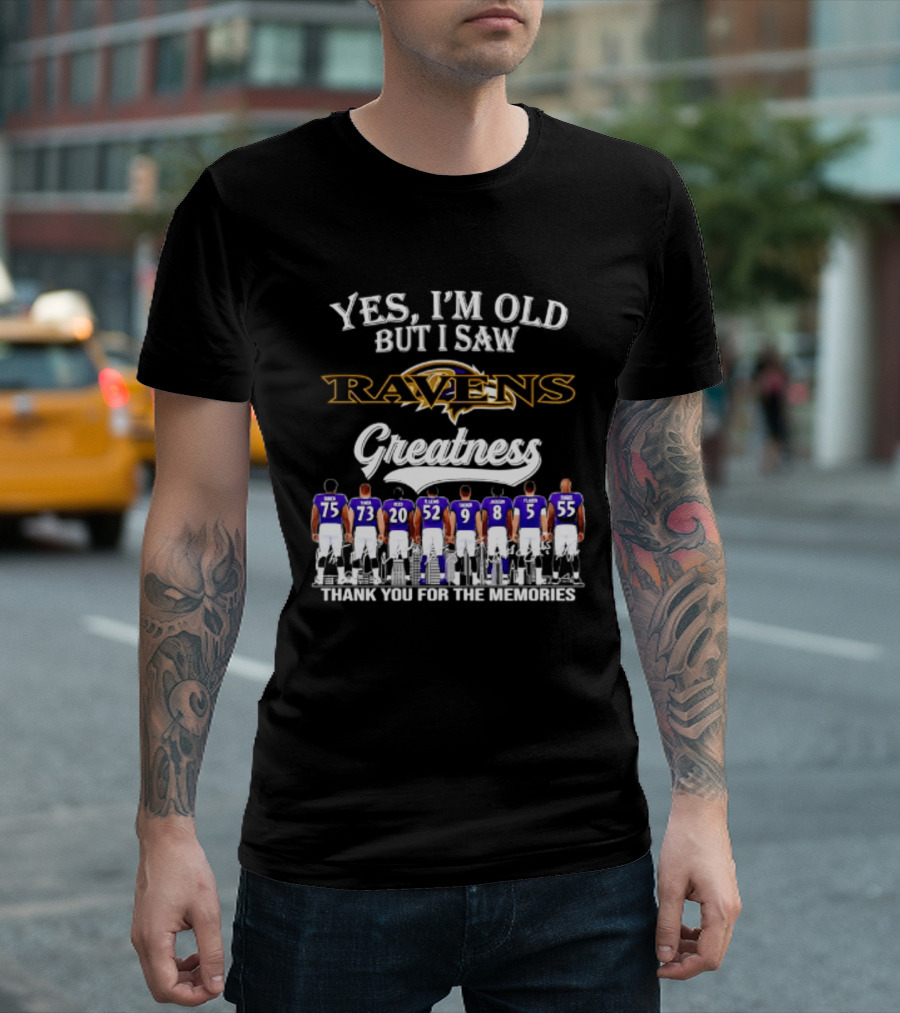 Yes I'm Old But I Saw Ravens Greatness Thank You For The Memories T-Shirt