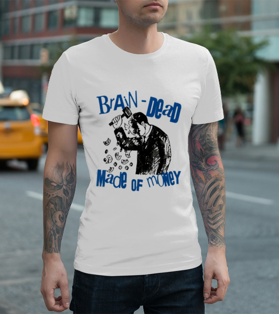 Brain Dead Made Of Money Satire Capitalism Hammer T-Shirt