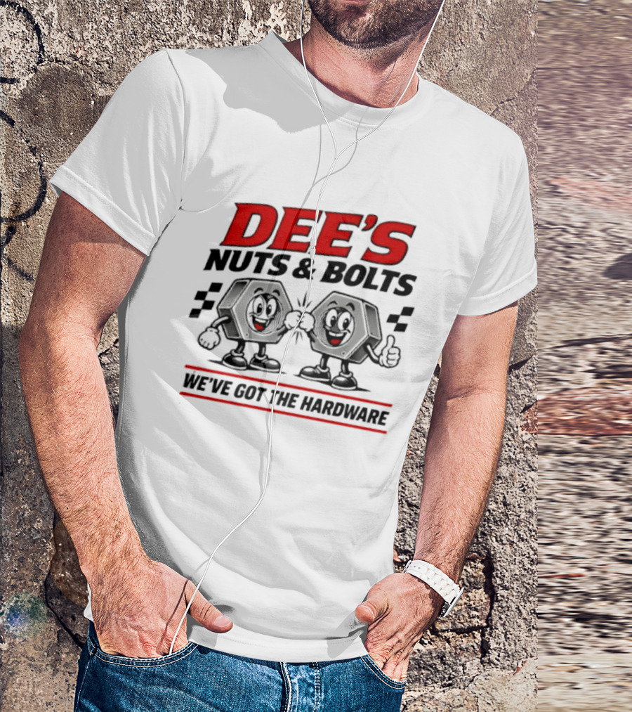 DEE'S Nuts & Bolts We've Got The Hardware T-Shirt