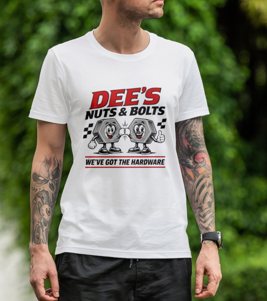 DEE'S Nuts & Bolts We've Got The Hardware T-Shirt