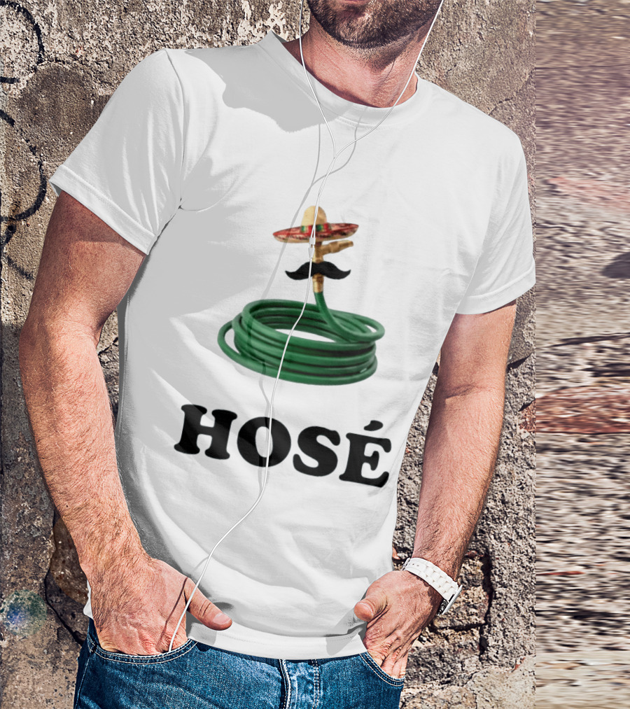HOSÉ Garden Hose Sombrero Mustache Pun T-Shirt