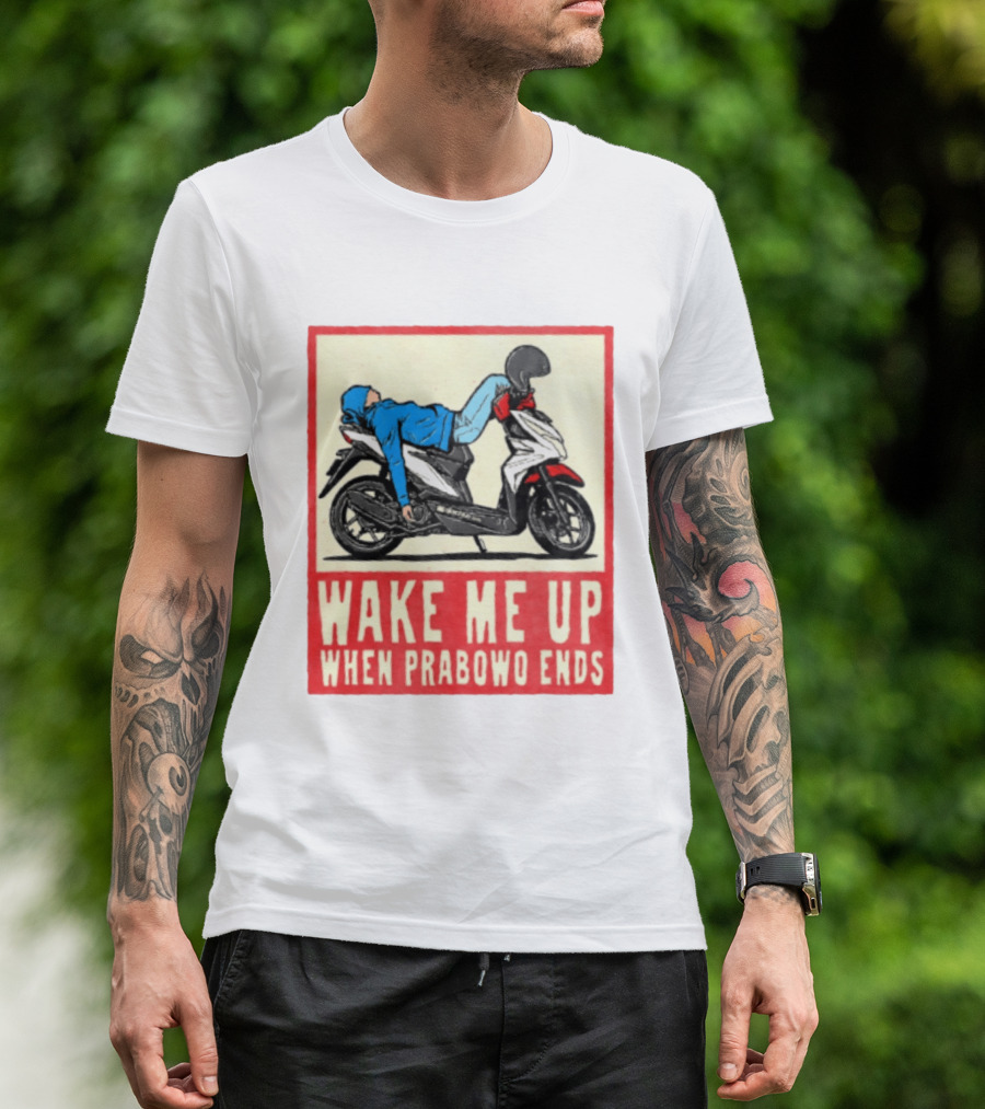 Wake Me Up When Prabowo Ends Indonesia Motorcycle Rest T-Shirt