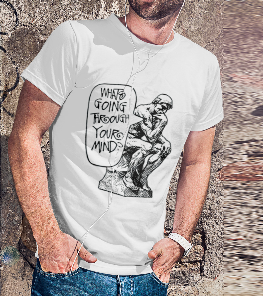 What Is Going Through Your Mind The Thinker Statue T-Shirt