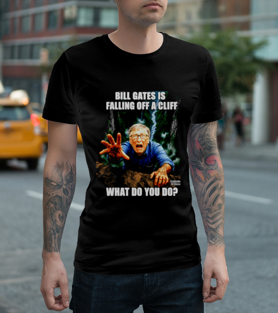 Bill Gates Is Falling Off A Cliff What Do You Do Meme T-Shirt