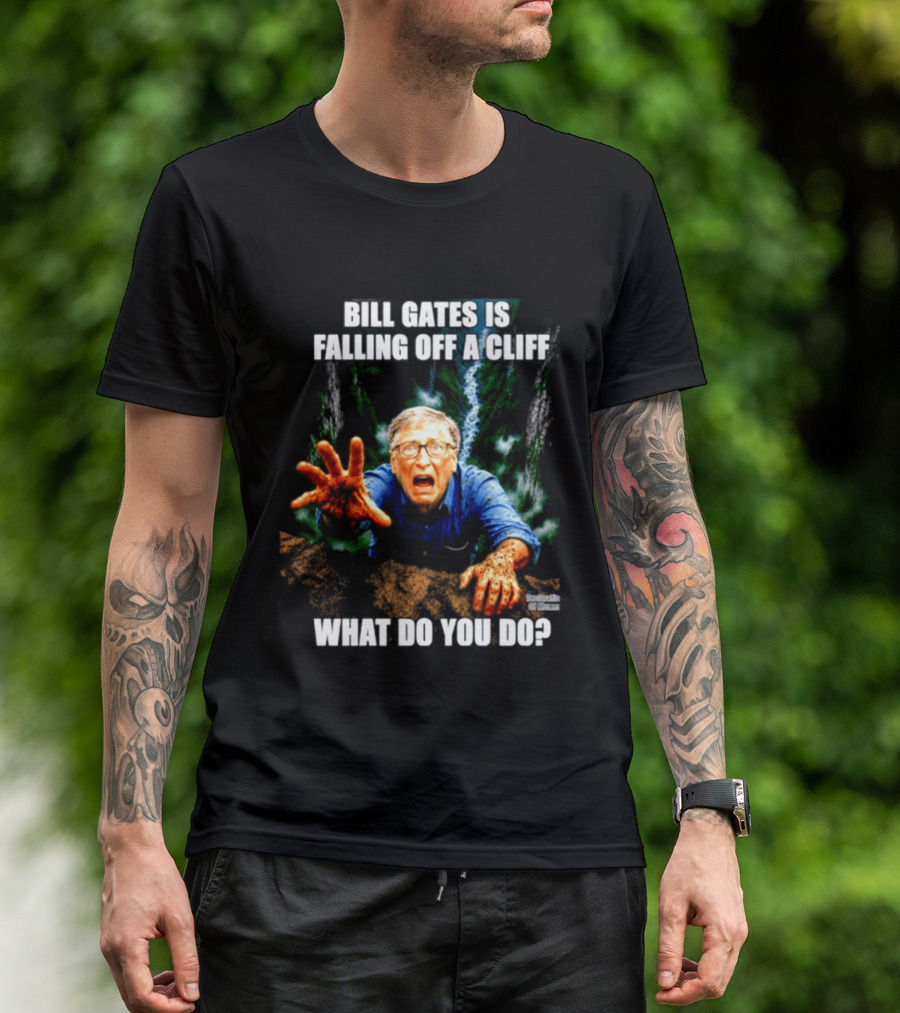 Bill Gates Is Falling Off A Cliff What Do You Do Meme T-Shirt