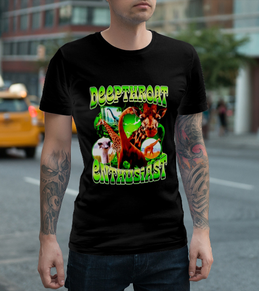 Deepthroat Enthusiast Giraffe Dinosaur Ostrich Funny Animal Lovers T-Shirt